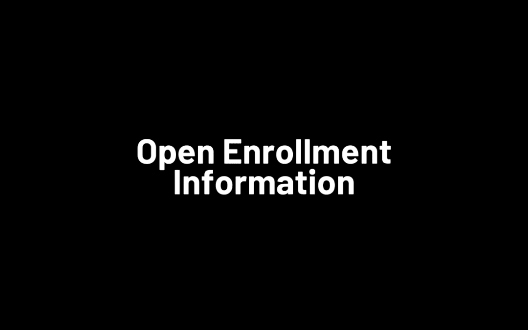 Open Enrollment NOW through Nov. 30th