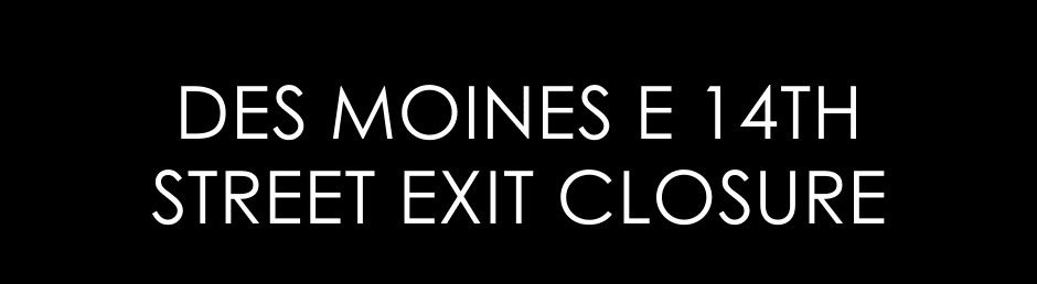 Des Moines E 14th Street Exit Closure